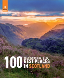 The Rough Guide to the 100 Best Places in Scotland