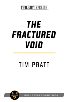 The Fractured Void : A Twilight Imperium Novel