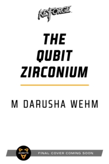 The Qubit Zirconium : A KeyForge Novel