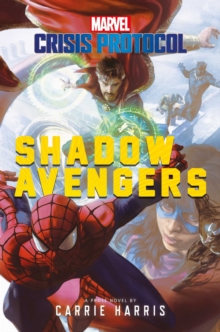 Shadow Avengers : A Marvel: Crisis Protocol Novel