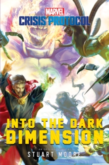 Into the Dark Dimension : A Marvel: Crisis Protocol Novel