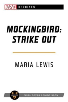 Mockingbird: Strike Out : A Marvel: Heroines Novel
