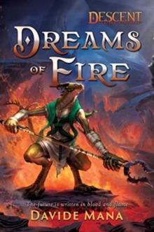 Dreams of Fire : A Descent: Legends of the Dark Novel