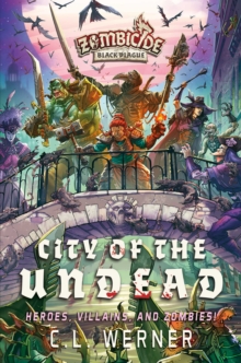 City of the Undead : A Zombicide Black Plague Novel