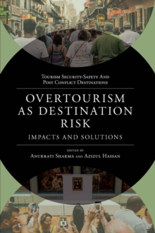 Overtourism as Destination Risk : Impacts and Solutions