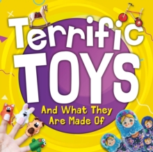 Terrific Toys and What They Are Made Of