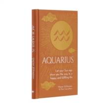 Aquarius : Let Your Sun Sign Show You the Way to a Happy and Fulfilling Life