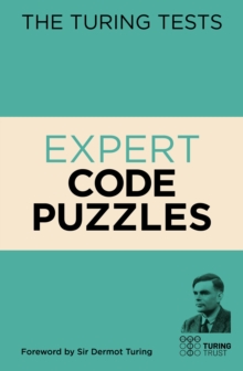 The Turing Tests Expert Code Puzzles : Foreword by Sir Dermot Turing