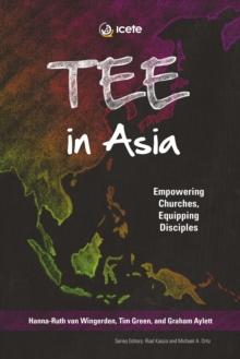 TEE in Asia : Empowering Churches, Equipping Disciples