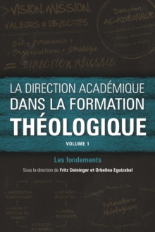 La direction academique dans la formation theologique, volume 1 : Les fondements