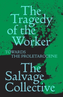 The Tragedy of the Worker : Towards the Proletarocene