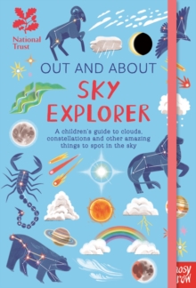 National Trust: Out and About Sky Explorer: A children’s guide to clouds, constellations and other amazing things to spot in the sky