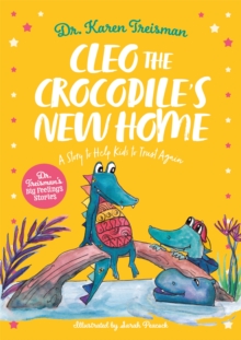 Cleo the Crocodile's New Home : A Story to Help Kids After Trauma