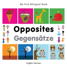 My First Bilingual Book - Opposites: English-german
