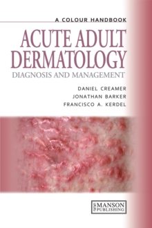 Acute Adult Dermatology : Diagnosis and Management: A Colour Handbook