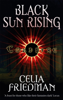 Black Sun Rising : The Coldfire Trilogy: Book One