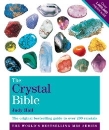 The Crystal Bible Volume 1 : The definitive guide to over 200 crystals