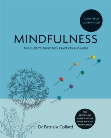 Godsfield Companion: Mindfulness : The guide to principles, practices and more