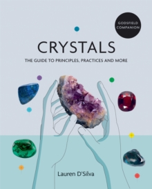 Godsfield Companion: Crystals : The guide to principles, practices and more