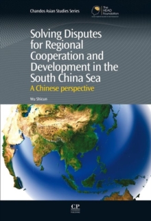 Solving Disputes for Regional Cooperation and Development in the South China Sea : A Chinese Perspective