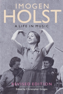 Imogen Holst: A Life in Music : Revised Edition