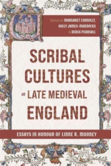 Scribal Cultures in Late Medieval England : Essays in Honour of Linne R. Mooney