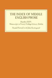 The Index of Middle English Prose: Handlist XXV : Manuscripts in Trinity College Library, Dublin