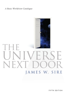 The Universe Next Door by James W. Sire The Universe Next Door by James W. Sire