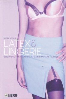 Latex and Lingerie : Shopping for Pleasure at Ann Summers Parties