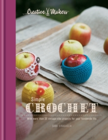Creative Makers: Simple Crochet : With 35 vintage-vibe projects for your handmade life
