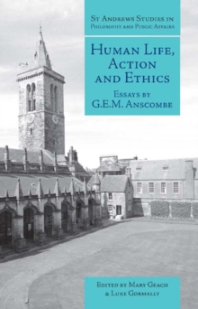 Human Life, Action and Ethics : Essays by G.E.M. Anscombe