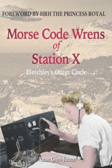 Morse Code Wrens of Station X : Bletchley's Outer Circle