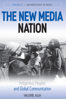 The New Media Nation : Indigenous Peoples and Global Communication