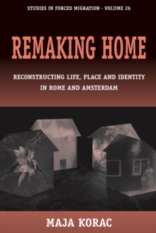 Remaking Home : Reconstructing Life, Place and Identity in Rome and Amsterdam