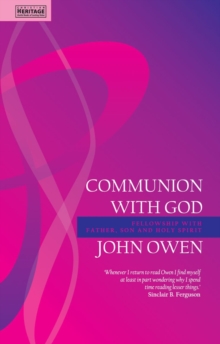 Communion With God : Fellowship with the Father, Son and Holy Spirit