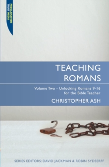 Teaching Romans : Volume 2: Unlocking Romans 9–16 for the Bible Teacher