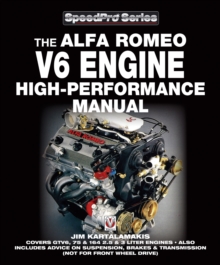 Alfa Romeo V6 Engine - High Performance Manual : Covers GTV6, 75 & 164 2.5 & 3 Liter Engines - Also Includes Advice on Suspension, Brakes & Transmission (Not for Front Wheel Drive)