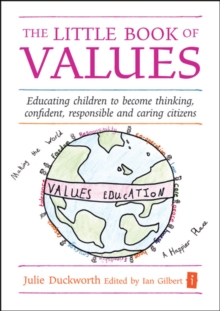 The Little Book of Values : Educating Children to become Thinking, Responsible and Caring Citizens