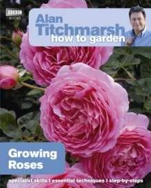 Alan Titchmarsh How to Garden: Growing Roses