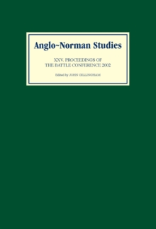 Anglo-Norman Studies XXV : Proceedings of the Battle Conference 2002