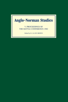 Anglo-Norman Studies V : Proceedings of the Battle Conference 1982