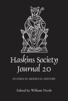 The Haskins Society Journal 20 : 2008. Studies in Medieval History