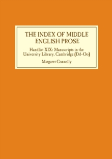 The Index of Middle English Prose : Handlist XIX: Manuscripts in the University Library, Cambridge (Dd-Oo)