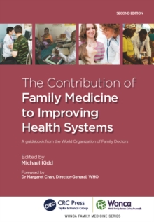 The Contribution of Family Medicine to Improving Health Systems : A Guidebook from the World Organization of Family Doctors