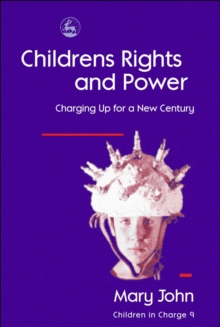 Children's Rights and Power : Charging Up for a New Century