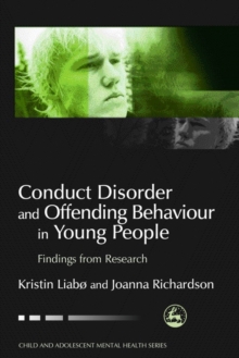 Conduct Disorder and Offending Behaviour in Young People : Findings from Research