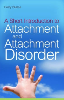 A Short Introduction to Attachment and Attachment Disorder