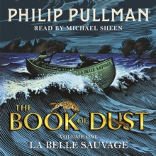 La Belle Sauvage: The Book of Dust Volume One : From the world of Philip Pullman's His Dark Materials - now a major BBC series