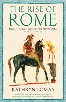 The Rise of Rome : From the Iron Age to the Punic Wars (1000 BC – 264 BC)