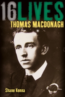 Thomas MacDonagh : 16Lives